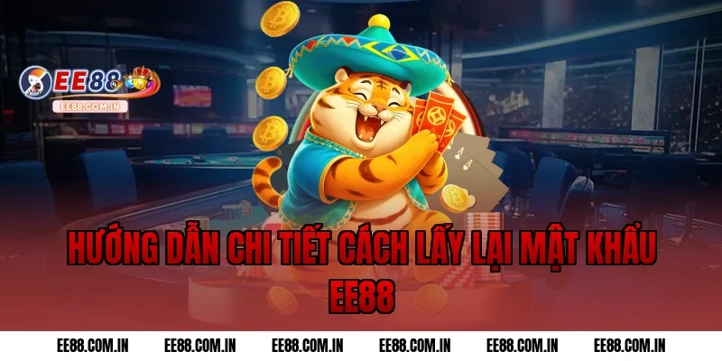 Hướng dẫn chi tiết cách lấy lại mật khẩu EE88